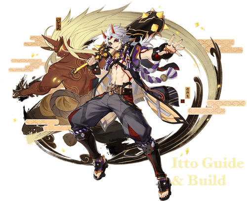 Genshin Impact: Arataki Itto Guide (Weapons, Artifacts, Teams) Genshin Impact: Arataki Itto Guide (Weapons, Artifacts, Teams)