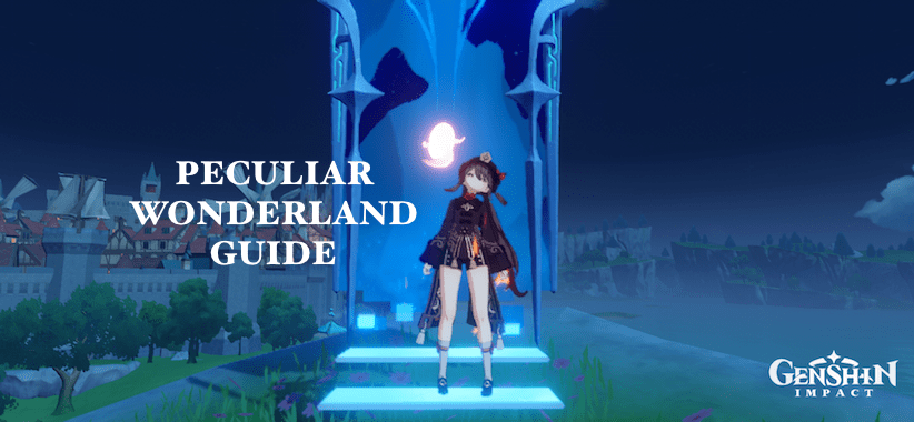 Genshin Impact: Peculiar Wonderland Guide - Guides & News Genshin Impact: Peculiar Wonderland Guide - Guides & News