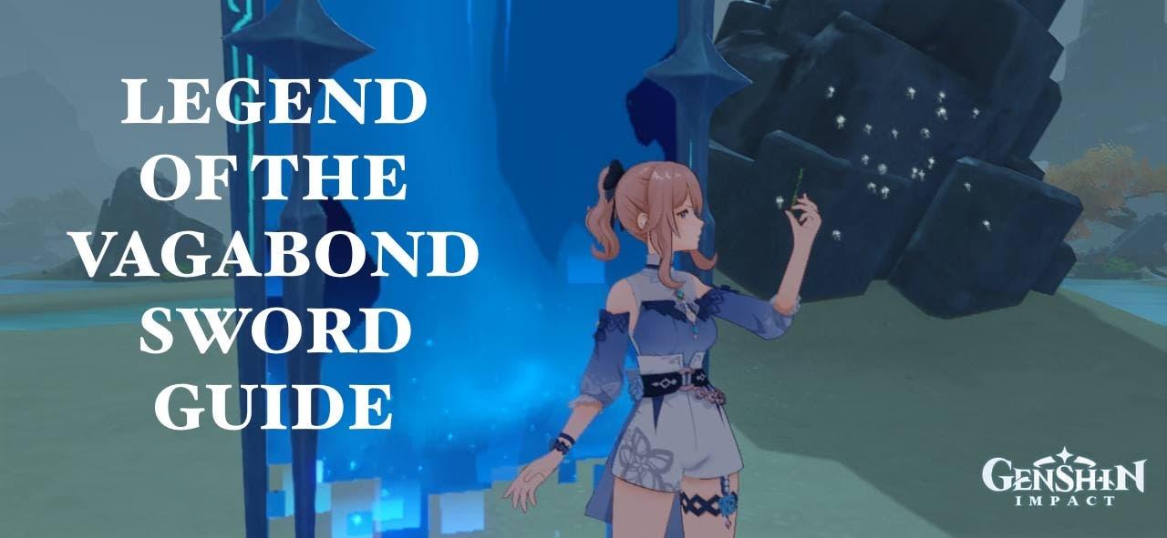 Genshin Impact: Legend of the Vagabond Sword Guide - Guides & News