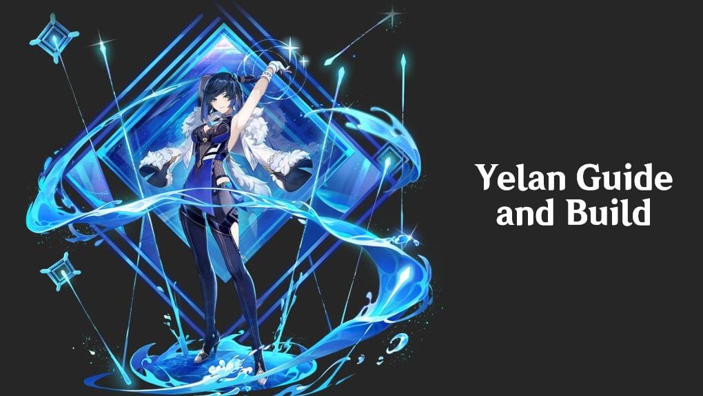 Genshin Impact: Yelan Guide (Weapons, Artifacts, Talents) Genshin Impact: Yelan Guide (Weapons, Artifacts, Talents)
