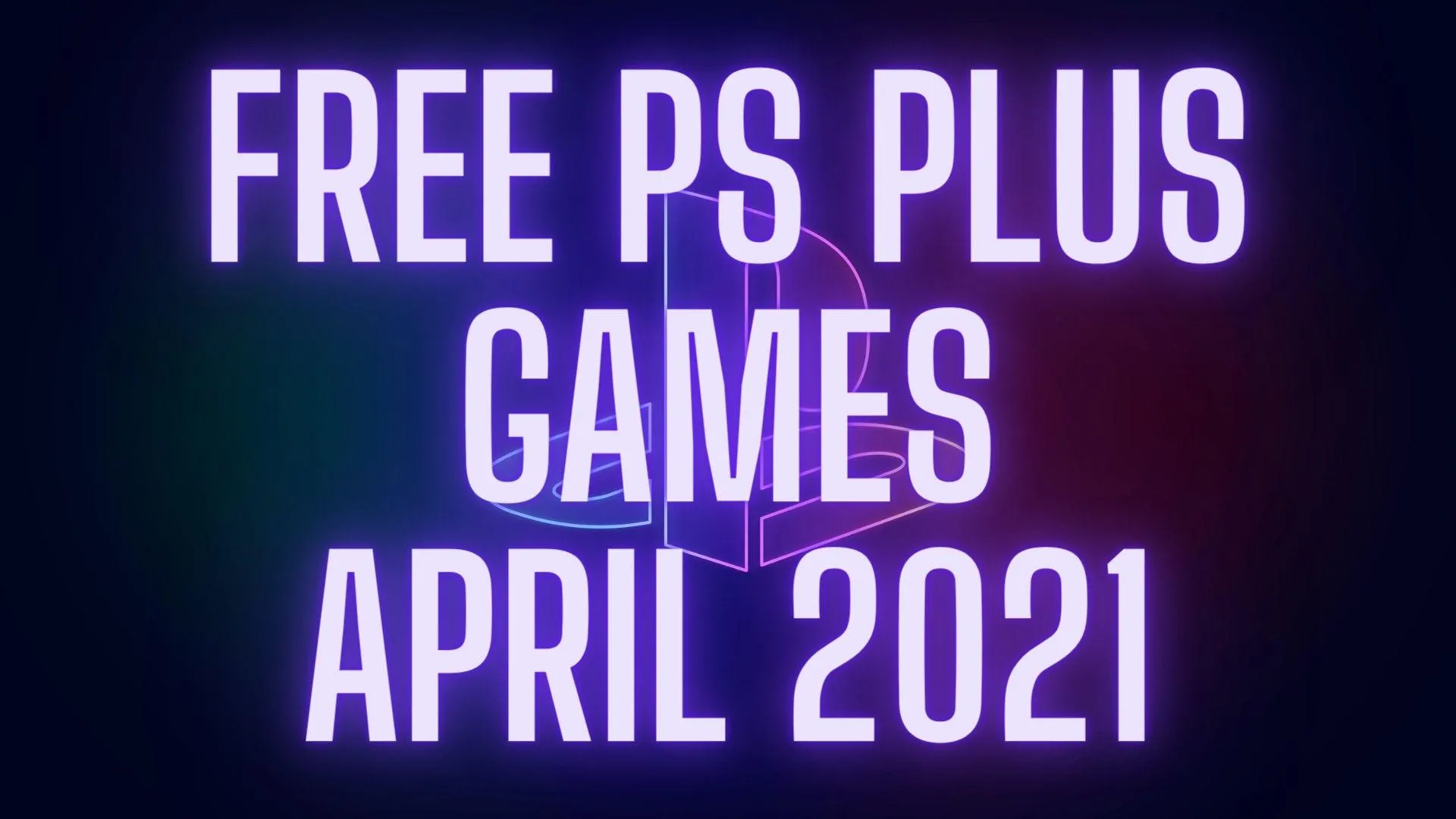Free Games PS Plus April 2021 [Free Games for April 2021 Revealed] - Guides & News