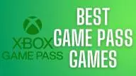 Best Game Pass Games: 7 Amazing Games to Play From Xbox Game Pass [July 2021]