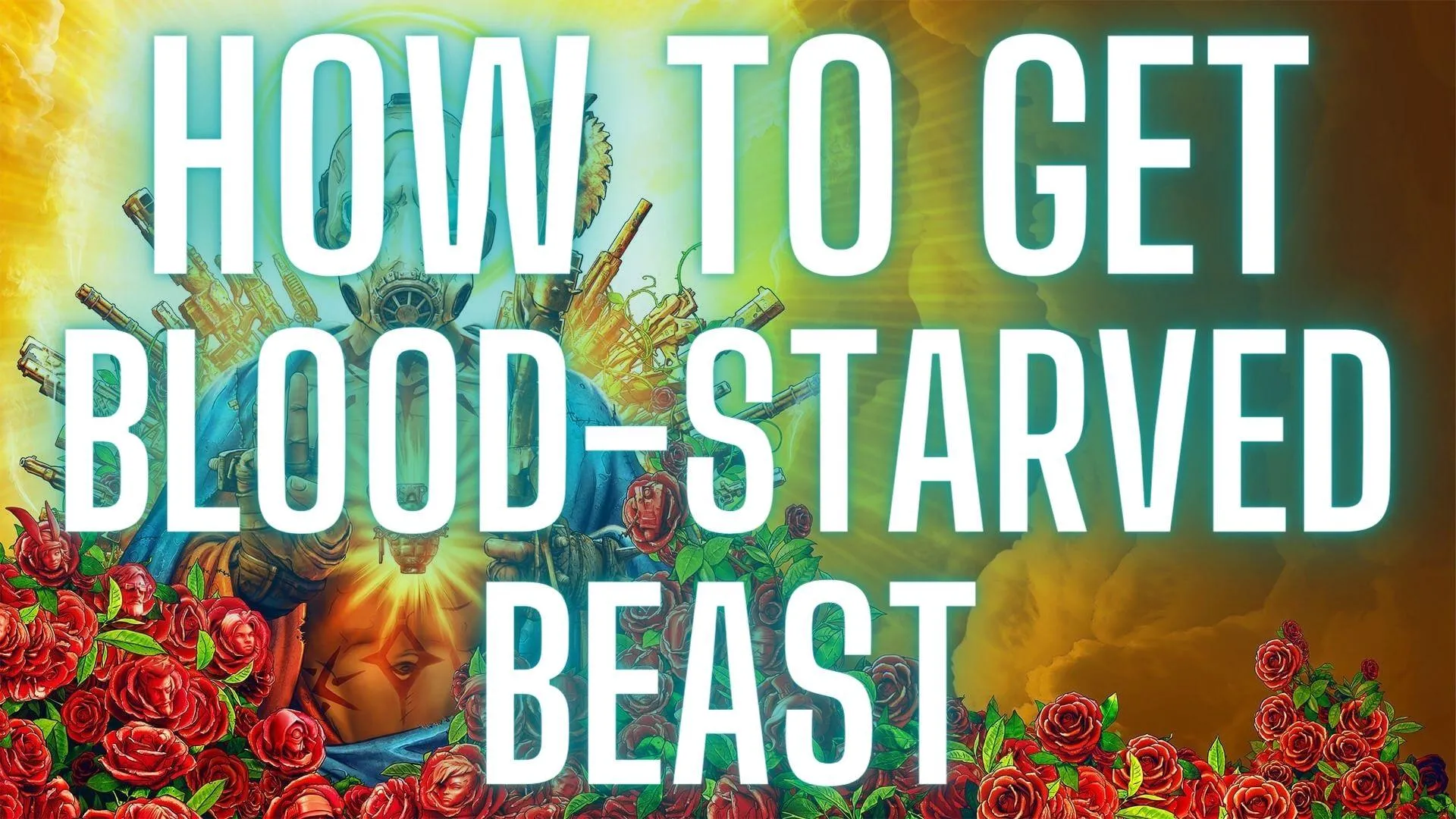 How to Get Blood-Starved Beast in Borderlands 3 [Borderlands 3 Weapon Guide]