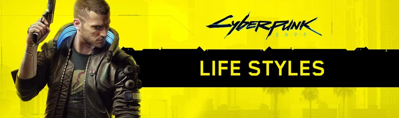 cyberpunk 2077 life styles
