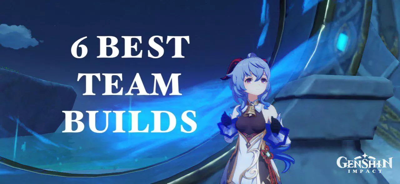 Genshin Impact: 6 Best Team Builds - Guides & News