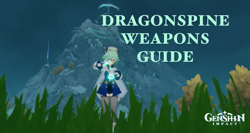 Genshin Impact: Dragonspine Weapons Recommendations and Characters - Guides & News Genshin Impact: Dragonspine Weapons Recommendations and Characters - Guides & News