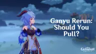 Genshin Impact: Should you pull for Ganyu's Rerun? 