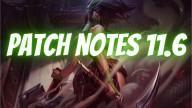 League of Legends Patch Notes 11.6 [Some HUGE Changes, Adjustments and Brand New Skins]